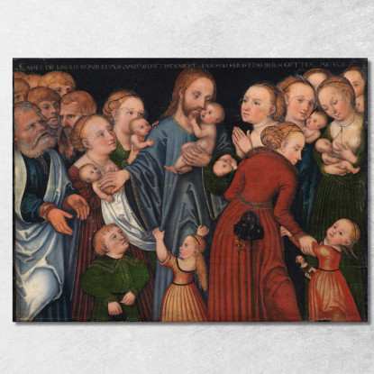 Cristo Che Benedice I Bambini Lucas Cranach the Elder lce13 quadro stampato su tela